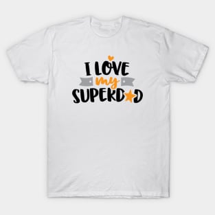 I love My Superdad T-Shirt